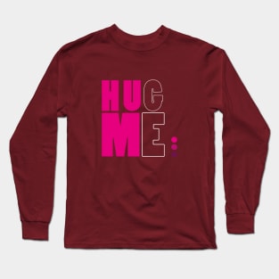 HUG ME Long Sleeve T-Shirt